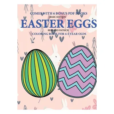 "Coloring Book for 4-5 Year Olds (Easter Eggs)" - "" ("Patrick Bernard")