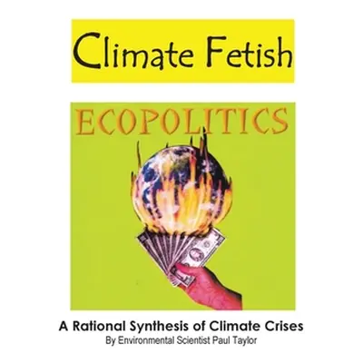 "Climate Fetish: Ecopolitics" - "" ("Taylor Paul")