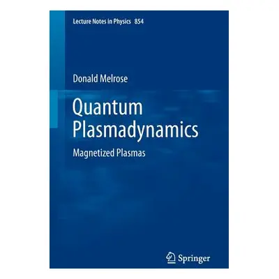 "Quantum Plasmadynamics: Magnetized Plasmas" - "" ("Melrose Donald")