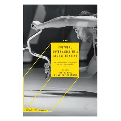 "Cultural Governance in a Global Context: An International Perspective on Art Organizations" - "