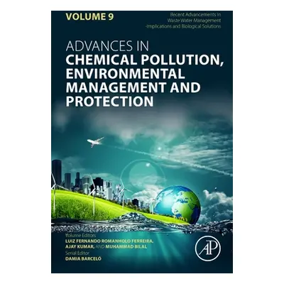 "Recent Advancements in Waste Water Management: Implications and Biological Solutions: Volume 9"