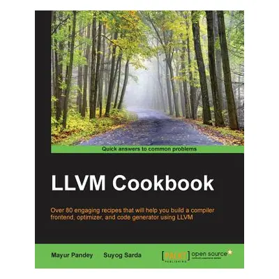 "LLVM Cookbook" - "" ("Pandey Mayur")