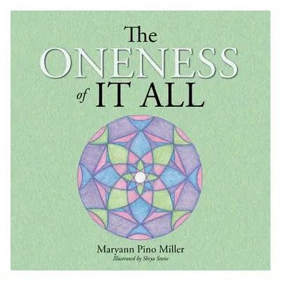 "The Oneness of It All" - "" ("Miller Maryann Pino")