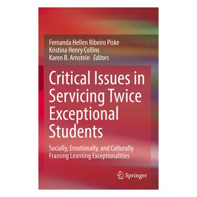 "Critical Issues in Servicing Twice Exceptional Students: Socially, Emotionally, and Culturally 