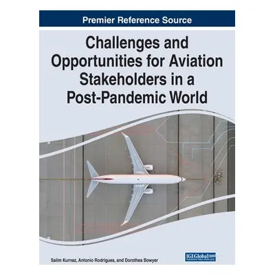 "Challenges and Opportunities for Aviation Stakeholders in a Post-Pandemic World" - "" ("Kurnaz 