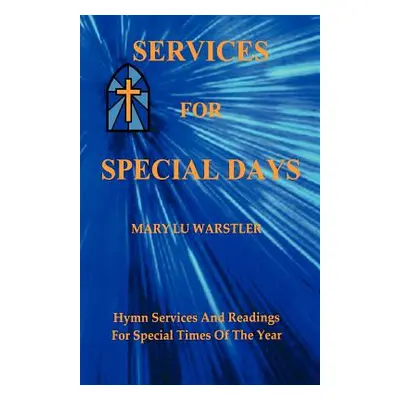 "Services For Special Days: Hymn Services And Readings For Special Times Of The Year" - "" ("War