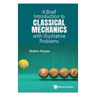 "A Brief Introduction to Classical Mechanics with Illustrative Problems" - "" ("Hacyan Shahen")