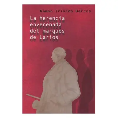 "La herencia envenenada del marqus de Larios" - "" ("Trivio Barros Ramn")