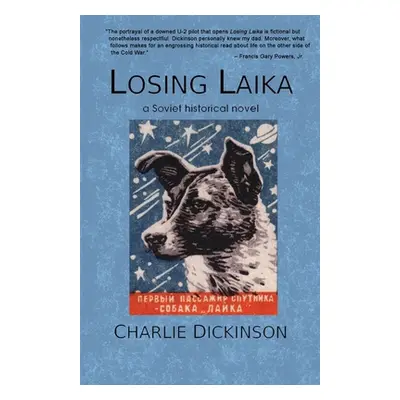 "Losing Laika: a Soviet historical novel" - "" ("Dickinson Charlie")