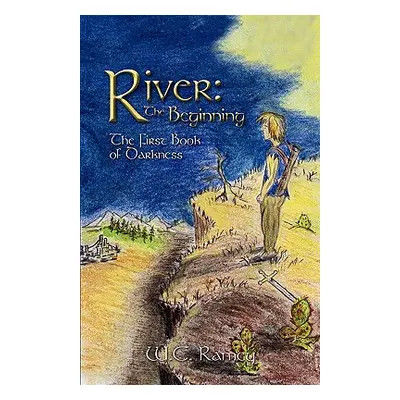 "River: The Beginning: The First Book of Darkness" - "" ("Ramey W. C.")