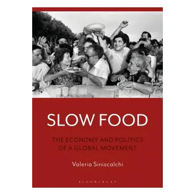 "Slow Food: The Economy and Politics of a Global Movement" - "" ("Siniscalchi Valeria")