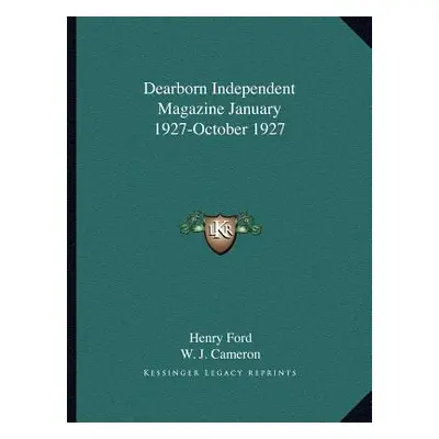 "Dearborn Independent Magazine January 1927-October 1927" - "" ("Ford Henry")