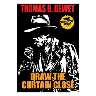 "Draw the Curtain Close: Mac #1" - "" ("Dewey Thomas B.")