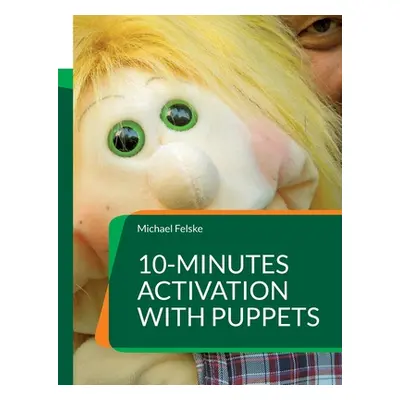 "10-minutes activation with puppets: Stimulation for people with dementia" - "" ("Felske Michael