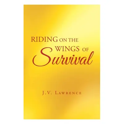 "Riding on the Wings of Survival" - "" ("Lawrence J. V.")