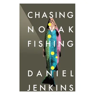 "Chasing Novak Fishing" - "" ("Jenkins Daniel")