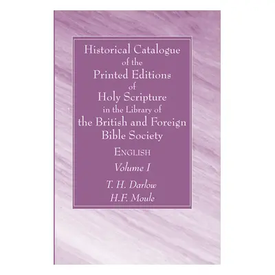 "Historical Catalogue of the Printed Editions of Holy Scripture in the Library of the British an