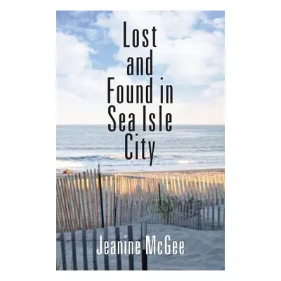 "Lost and Found in Sea Isle City" - "" ("McGee Jeanine")