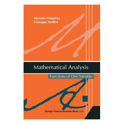 "Mathematical Analysis: Functions of One Variable" - "" ("Giaquinta Mariano")