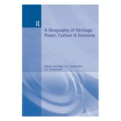 "A Geography of Heritage: Power, Culture and Economy" - "" ("Graham Brian")