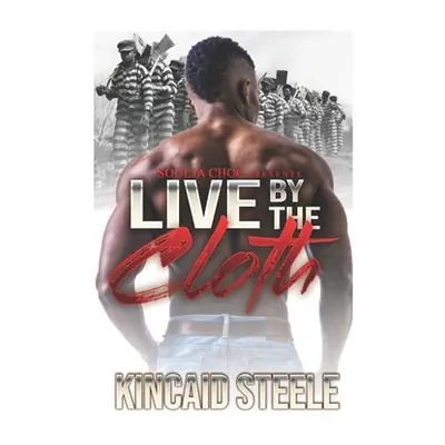 "Live By The Cloth" - "" ("Steele Kincaid")