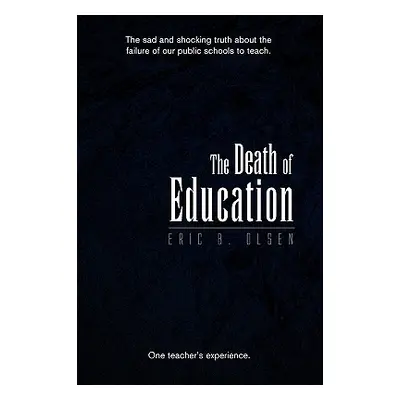 "The Death of Education" - "" ("Olsen Eric B.")