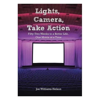 "Lights, Camera, Take Action: Fifty-Two Weeks to a Better Life, One Movie at a Time" - "" ("Will