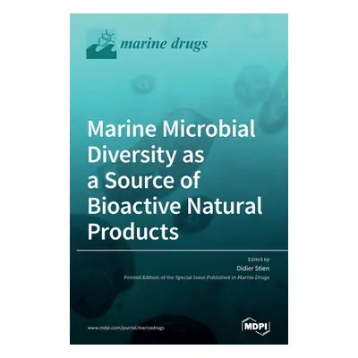 "Marine Microbial Diversity as a Source of Bioactive Natural Products" - "" ("Stien Didier Stien