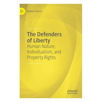 "The Defenders of Liberty: Human Nature, Individualism, and Property Rights" - "" ("Parvini Neem