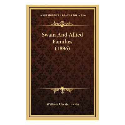 "Swain And Allied Families (1896)" - "" ("Swain William Chester")