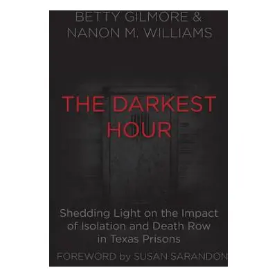 "The Darkest Hour: Shedding Light on the Impact of Isolation and Death Row in Texas Prisons" - "