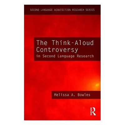 "The Think-Aloud Controversy in Second Language Research" - "" ("Bowles Melissa A.")