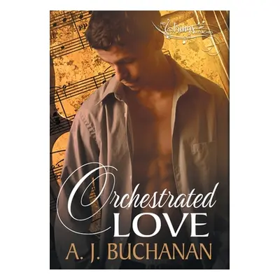 "Orchestrated Love" - "" ("Buchanan A. J.")