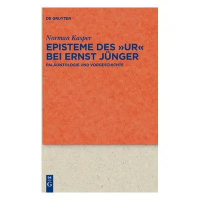 "Episteme des Ur" bei Ernst Jnger"" - "" ("Kasper Norman")