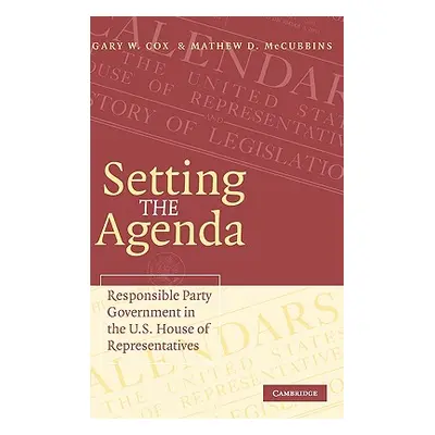 "Setting the Agenda: Responsible Party Government in the U.S. House of Representatives" - "" ("C