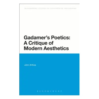 "Gadamer's Poetics: A Critique of Modern Aesthetics" - "" ("Arthos John")