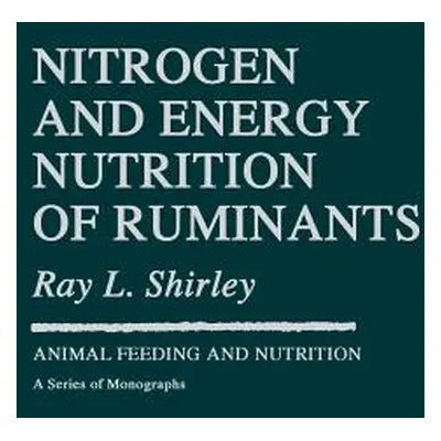 "Nitrogen and Energy Nutrition of Ruminants" - "" ("Cunha Tony J.")