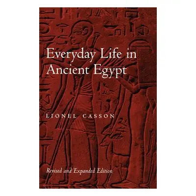 Everyday Life in Ancient Egypt (Casson Lionel)