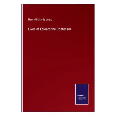 "Lives of Edward the Confessor" - "" ("Luard Henry Richards")