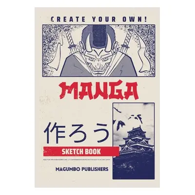 "Create Your Own Manga Sketchbook: Blank Anime/Manga sketchbook with templates, 6x9 inches, Secu