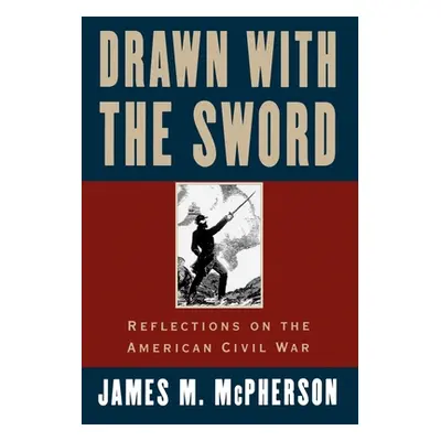 "Drawn with the Sword: Reflections on the American Civil War" - "" ("McPherson James M.")