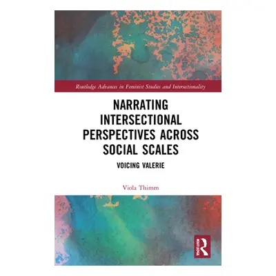 "Narrating Intersectional Perspectives Across Social Scales: Voicing Valerie" - "" ("Thimm Viola