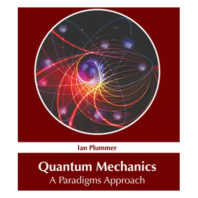 "Quantum Mechanics: A Paradigms Approach" - "" ("Plummer Ian")