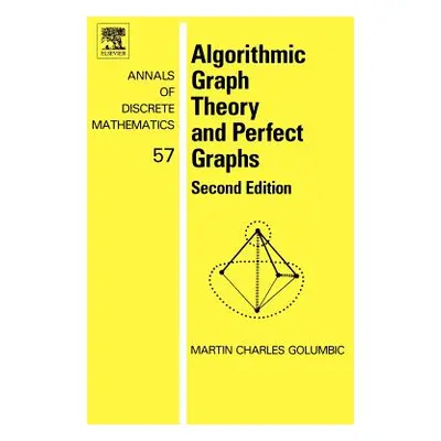 "Algorithmic Graph Theory and Perfect Graphs: Volume 57" - "" ("Golumbic Martin Charles")