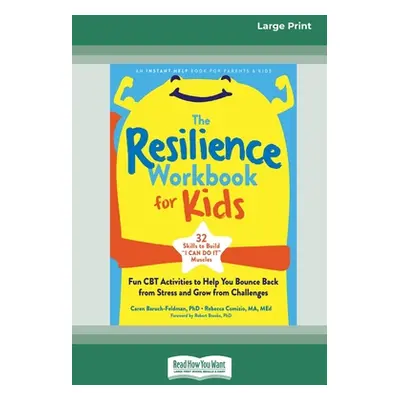 "The Resilience Workbook for Kids: Fun CBT Activities to Help You Bounce Back from Stress and Gr