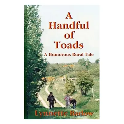 "A Handful of Toads: A Humorous Rural Tale" - "" ("Barlow Lynnette")