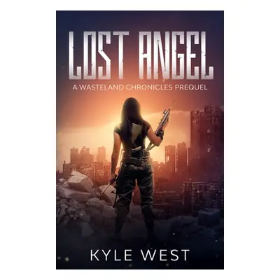 "Lost Angel: A Wasteland Chronicles Prequel" - "" ("West Kyle")