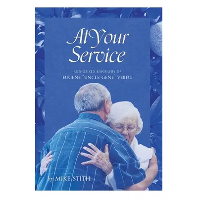 "At Your Service: Authorized Biography of Eugene Uncle Gene" Verdu"" - "" ("Stith Mike")