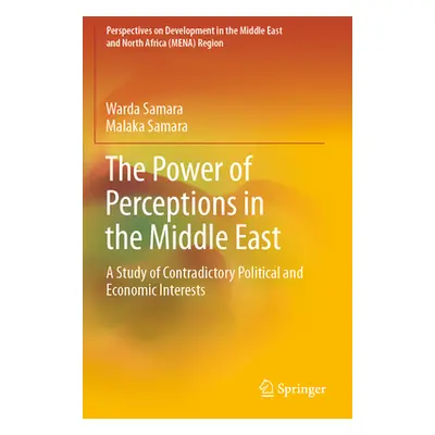 "The Power of Perceptions in the Middle East: A Study of Contradictory Political and Economic In