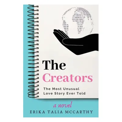 "The Creators: The Most Unusual Love Story Ever Told" - "" ("McCarthy Erika Talia")